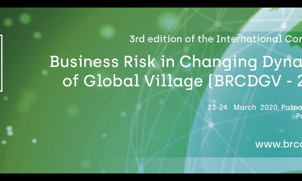 3rd edition of Business Risk in Changing Dynamics of Global Village (23-24 March, 2020), Patna, India