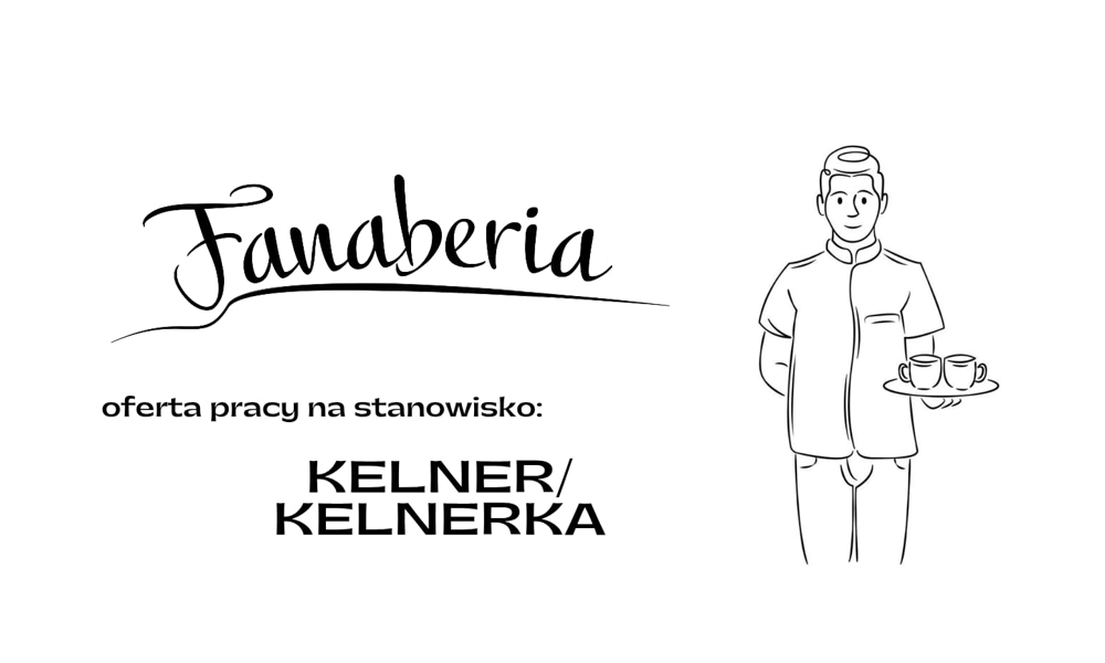 Fanaberia - oferta pracy na stanowisko: KELNER / KELNERKA