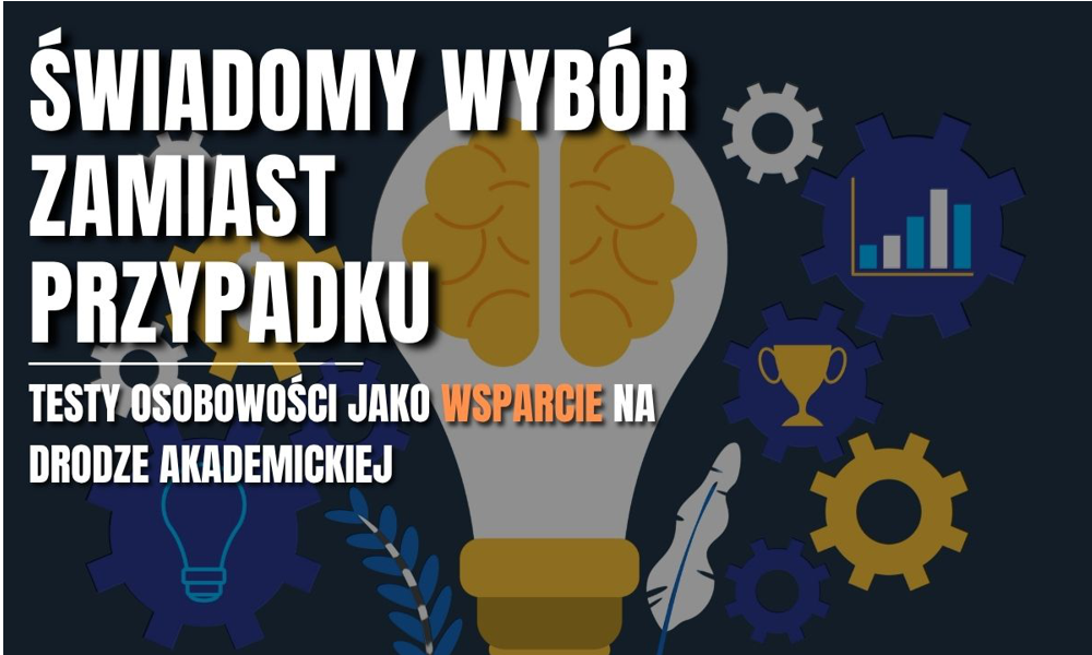 Świadomy wybór zamiast przypadku. Testy osobowości jako wsparcie na drodze akademickiej
