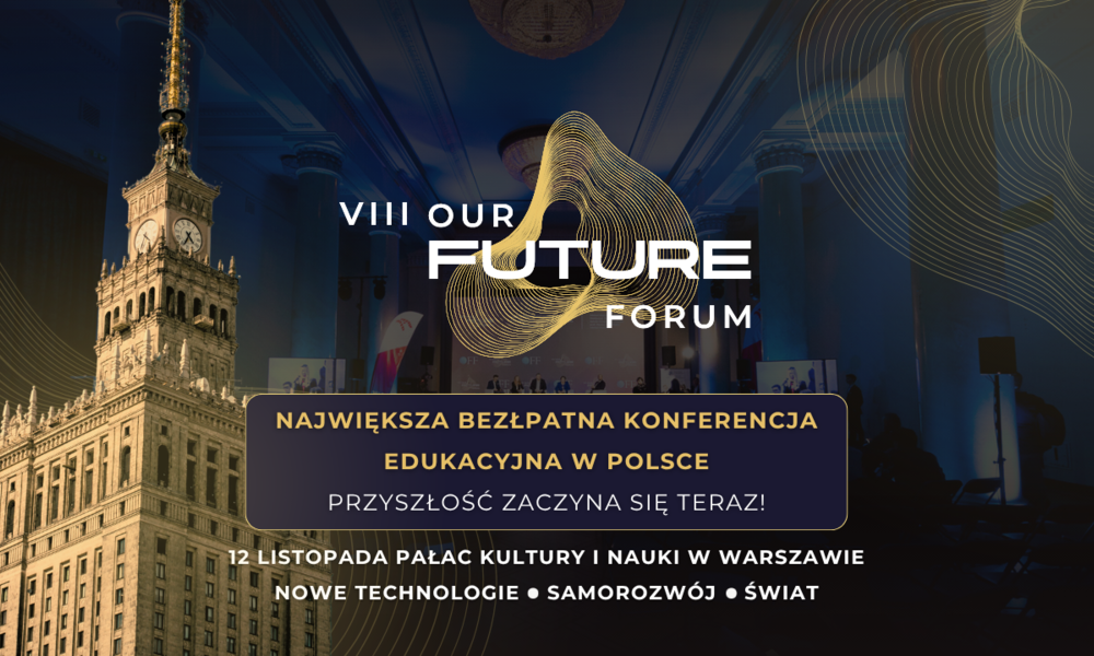 Przyszłość zaczyna się teraz. Zapraszamy na VIII Our Future Forum