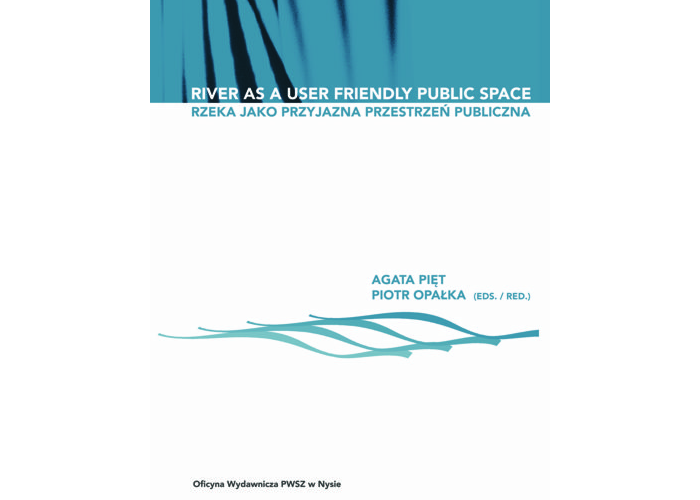 River as a user friendly public space / Rzeka jako przyjazna przestrzeń publiczna
