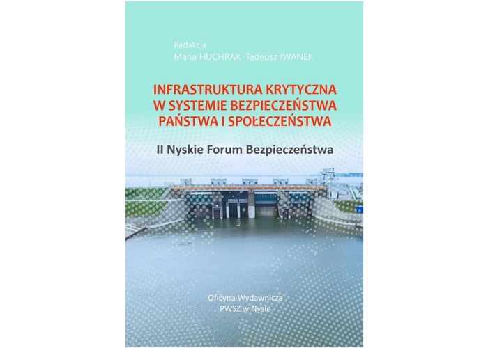 Infrastruktura krytyczna w systemie bezpieczeństwa państwa i społeczeństwa. II Nyskie Forum Bezpieczeństwa